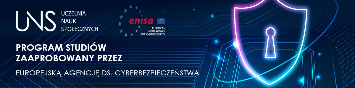Baner z grafika tarczy, logotypem UNS i ENISA oraz tekstem program studiów zaaprobowany przez europejską agencję do spraw cyberbezpieczeństwa